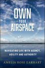 OWN YOUR AIRSPACE. NAVIGATING LIFE WITH AGENCY, AGILITY AND AUTHORITY. AMELIA ROSE EARHART. Himmel und Wolkenspiegelung.