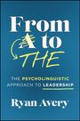 „From A to THE. The psycholinguistic approach to leadership.“ Ryan Avery. Blaues Cover mit gelbem und weißem Text.