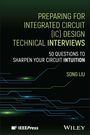Text: "Preparing for Integrated Circuit (IC) Design Technical Interviews. 50 Questions to Sharpen Your Circuit Intuition. Song Liu." Unten links und rechts: "IEEE Press" und "Wiley". Hintergrund: Schaltkreismuster.
