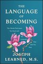 "The Language of Becoming. The Words That Leave You Stuck and the Language That Sets You Free. Joseph Learned, M.S." Zwei rosa Magnolien.