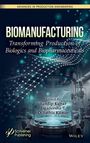 Advances in Production Engineering. BIOMANUFACTURING: Transforming Production of Biologics and Biopharmaceuticals.