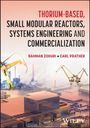 THORIUM-BASED, SMALL MODULAR REACTORS, SYSTEMS ENGINEERING AND COMMERCIALIZATION. Bahman Zohuri, Carl Prather. 

Industrielle Szenerie mit Roboterarmen und Fabrikanlagen.
