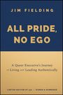 Oben steht "Jim Fielding", darunter "All Pride, No Ego". Text: "A Queer Executive’s Journey to Living and Leading Authentically". Limited Edition.