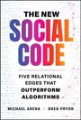 "The New Social Code: Five Relational Edges That Outperform Algorithms" von Michael Arena und Greg Pryor. Farbenfroher Text.