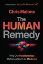 Text: "FOREWORD BY Victor M. Montori, MD. Chris Malone. The HUMAN Remedy. Why Our Relationships Matter as Much as Medicine." Ein buntes Seilknotenmotiv ist darunter.