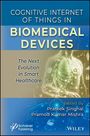 Titel: "Cognitive Internet of Things in Biomedical Devices". Herausgeber: Prateek Singhal, Pramod Kumar Mishra.