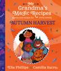 Ella Phillips: My Grandma's Magic Recipes: Autumn Harvest, Buch