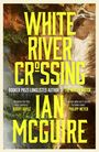 Ian McGuire: White River Crossing, Buch