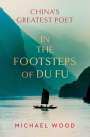 Michael Wood: In The Footsteps Of Du Fu Ha, Buch