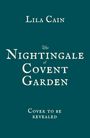 Titel: "The Nightingale of Covent Garden". Autor: Lila Cain. Hinweis: "Cover to be revealed". Einfache Gestaltung in Dunkelgrün.
