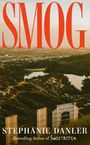 "SMOG" in großem Rot, "Stephanie Danler" und "Bestselling Author of Sweetbitter" unten. Stadtlandschaft mit Hügeln.