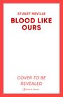 Stuart Neville: Blood Like Ours, Buch