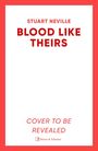 STUART NEVILLE, BLOOD LIKE THEIRS. COVER TO BE REVEALED. Roter Rand mit weißem Hintergrund. Unten ein Logo.