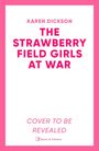 Karen Dickson: Strawberry Field Girls at War, Buch