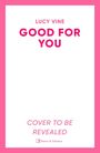 Lucy Vine: Good For You, Buch