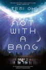 Text: „Not With A Bang“ von Temi Oh. Oben zitiert Peter F. Hamilton, unten Adrian Tchaikovsky. Oben Planetenansicht, unten Häuserreihe.