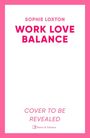 Sophie Loxton: Work Love Balance, Buch
