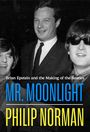 „Brian Epstein and the Making of the Beatles. MR. MOONLIGHT. PHILIP NORMAN.“ Drei Männer in Anzügen und Sonnenbrille.