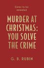 G. B. Rubin: Murder at Christmas: You Solve the Crime, Buch