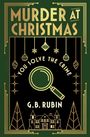 "Murder at Christmas" steht oben. Darunter "You solve the crime" mit einer Lupe. Unten "G.B. Rubin". Ornamentale Verzierungen.