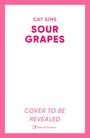 CAT SIMS, SOUR GRAPES, COVER TO BE REVEALED. Weiße Fläche mit pinkem Rand. Unten ein Verlagslogo.