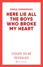 Emma Simmerman: Here Lie All the Boys That Broke My Heart, Buch