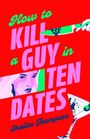 „How to Kill a Guy in Ten Dates“, Shailee Thompson. Messer-Illustration und Gesicht einer Frau, Martini-Glas mit Oliven.