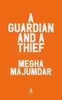 Megha Majumdar: A Guardian and a Thief, Buch