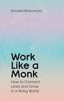 Shoukei Matsumoto: Work Like a Monk, Buch