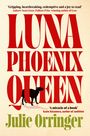 Der Text „LUNA PHOENIX QUEEN“. Oben ein Zitat von Andrew Sean Greer, unten von Katie Kitamura und der Name Julie Orringer. Silhouette eines Hundes.