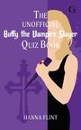 Hanna Flint: The Unofficial Buffy the Vampire Slayer Quiz Book, Buch
