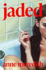 Text: "jaded", "anne meredith". Illustration: Eine Frau in einer Badewanne, hält eine Zigarette. Kachelhintergrund.