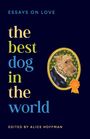 Texte: "ESSAYS ON LOVE", "the best dog in the world", "EDITED BY ALICE HOFFMAN". Illustration: Hund in einem Medaillon.