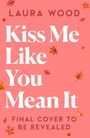 LAURA WOOD. Kiss Me Like You Mean It. FINAL COVER TO BE REVEALED. Hintergrund rosa mit fallenden Blättern.