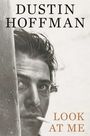 Texte: "DUSTIN HOFFMAN", "LOOK AT ME". Ein Schwarzweißporträt eines Mannes mit Zigarette.