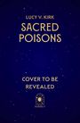 „Lucy V. Kirk, Sacred Poisons, Cover to be revealed, Solstice“. Dunkelblauer Hintergrund mit goldener Schrift.