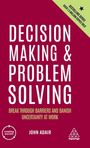 John Adair: Decision Making and Problem Solving: Break Through Barriers and Banish Uncertainty at Work, Buch
