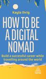 Kayla Ihrig: How to Be a Digital Nomad, Buch