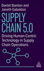 Text: Daniel Stanton and Janeth Gabaldon, SUPPLY CHAIN 5.0, Driving Human-Centric Technology in Supply Chain Operations. Unten ein Logo.