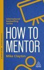 Texts: "How to Mentor", "Creating Success", "International bestselling series", "Mike Clayton". Blaues Buchcover, gelbes Icon.
