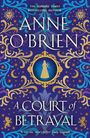 Anne O'Brien: A Court of Betrayal, Buch