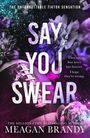 Text: "The Unforgettable TikTok Sensation. Say You Swear. They say first loves last forever. I hope they're wrong. Meagan Brandy." Blumen und Football im Hintergrund.