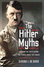 Text: "The Hitler Myths: Exposing the truth behind the stories about the Führer" von Sjoerd J. de Boer. Historische Fotografie.