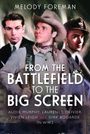 Texte: "MELODY FOREMAN", "FROM THE BATTLEFIELD TO THE BIG SCREEN", "AUDIE MURPHY, LAURENCE OLIVIER, VIVIEN LEIGH and DIRK BOGARDE IN WW2". Illustration von drei Männern, einer im Cowboyhut.