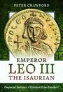 Titel: "Emperor LEO III THE ISAURIAN". 
Oben: "PETER CRAWFORD". 
Unten: "Imperial Saviour, Christian Icon Breaker?". 
Illustration einer antiken Münze mit einem Herrscherporträt.