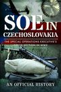 Text: "SOE in Czechoslovakia. The Special Operations Executive's Czech Section in WW2. An Official History."  
Hintergrund: Fallschirm und Waffen auf einem Kasten.