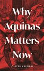 Oliver Keenan: Why Aquinas Matters Now, Buch