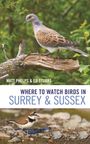 Ed Stubbs: Where to Watch Birds in Surrey and Sussex, Buch