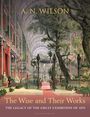 "A. N. Wilson. The Wise and Their Works. The Legacy of the Great Exhibition of 1851. Illustration einer prächtigen Ausstellungshalle."