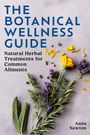 "The Botanical Wellness Guide: Natural Herbal Treatments for Common Ailments" steht in blauer und schwarzer Schrift. Darunter Kräuter.